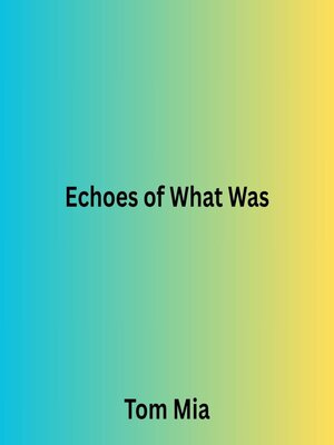 cover image of Echoes of What Was